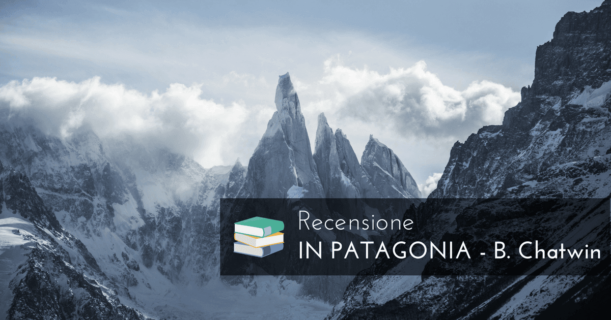 Recensione: In Patagonia di Bruce Chatwin